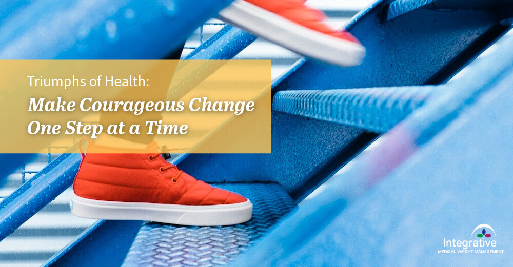 Make Courageous Change One Step at a Time